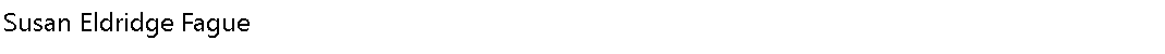 Text Box: Susan Eldridge Fague